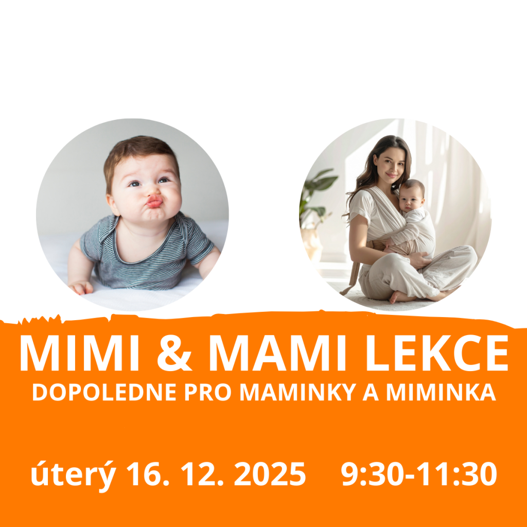 MIMI & MAMI 
lekce - dopoledne pro maminky a miminka